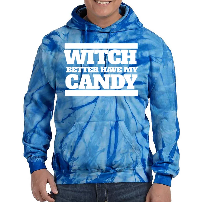 Witch Better Have My Candy Gift Tie Dye Hoodie