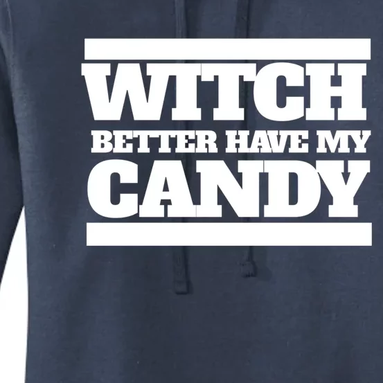 Witch Better Have My Candy Gift Women's Pullover Hoodie