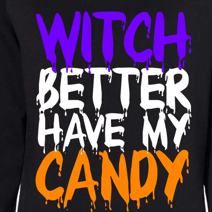 Witch Better Have My Candy Gift Womens California Wash Sweatshirt