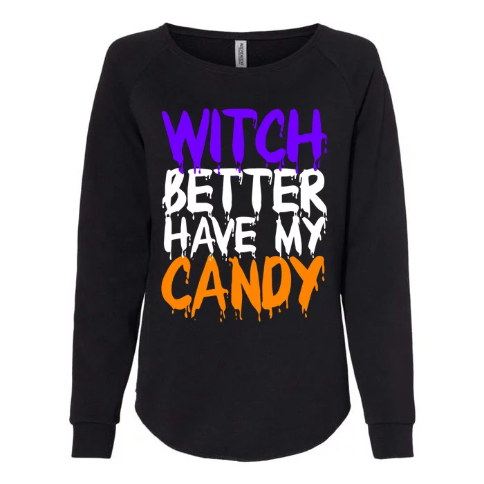 Witch Better Have My Candy Gift Womens California Wash Sweatshirt