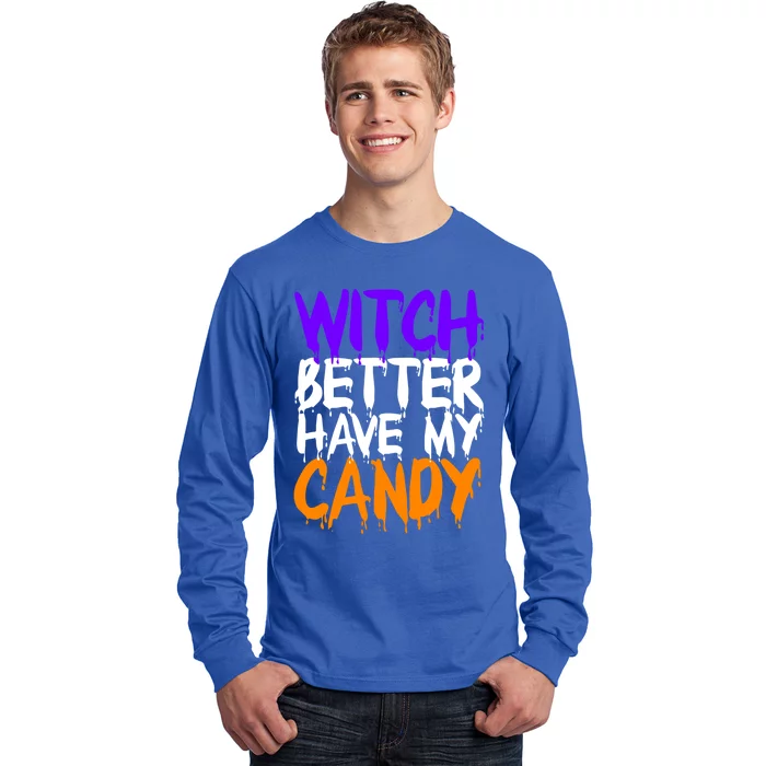 Witch Better Have My Candy Gift Long Sleeve Shirt