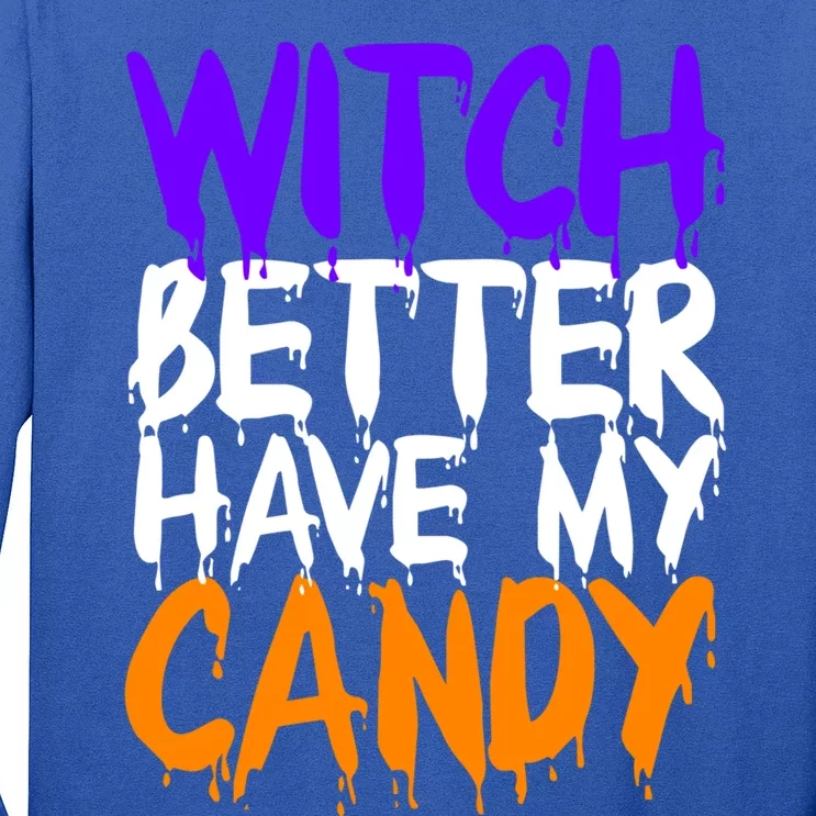 Witch Better Have My Candy Gift Long Sleeve Shirt