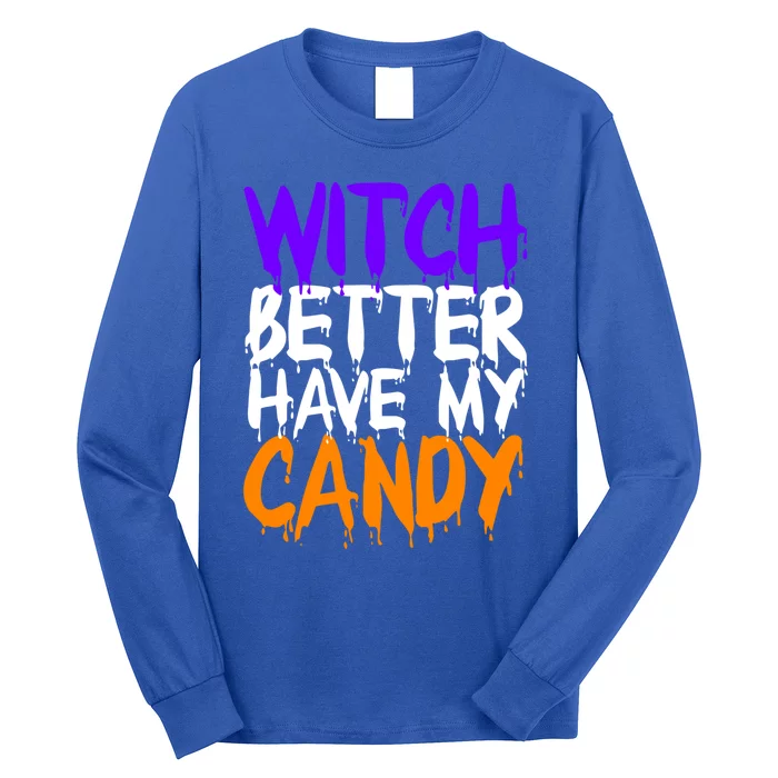 Witch Better Have My Candy Gift Long Sleeve Shirt