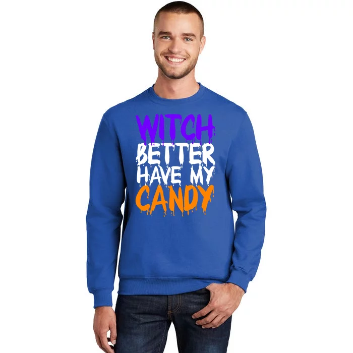 Witch Better Have My Candy Gift Tall Sweatshirt