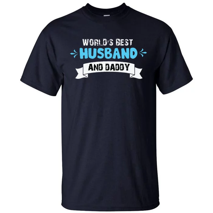 Worlds Best Husband And Dad For Fathers Day Tall T-Shirt