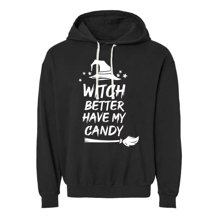 Witch Better Have My Candy Gift Garment-Dyed Fleece Hoodie