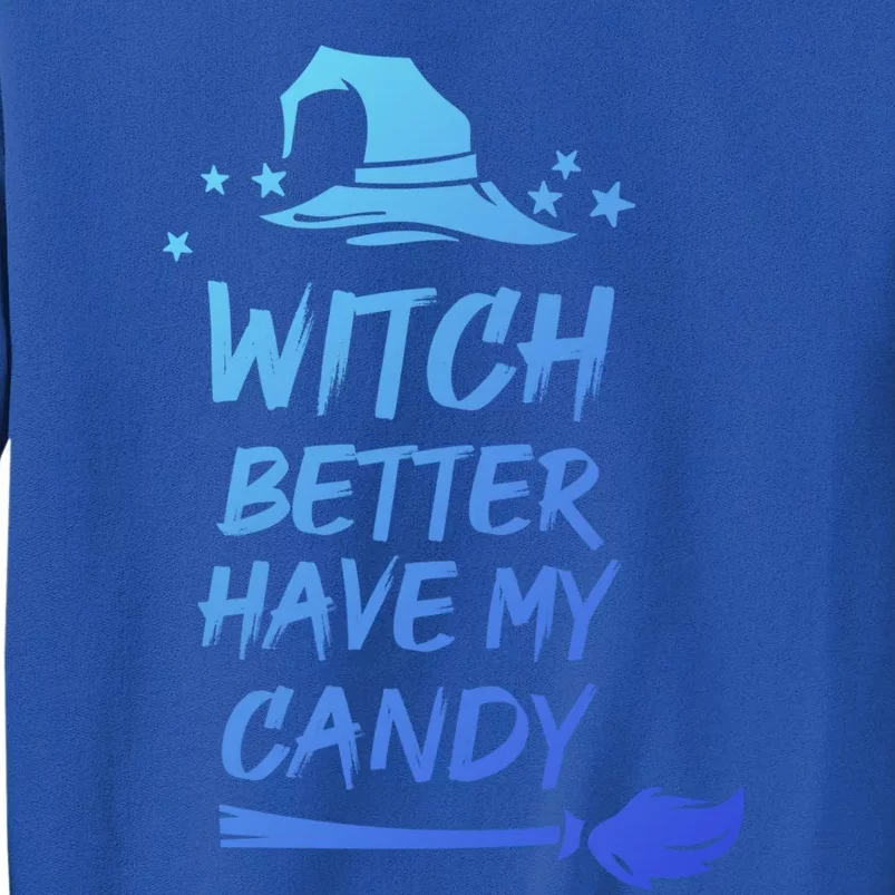 Witch Better Have My Candy Gift Tall Sweatshirt