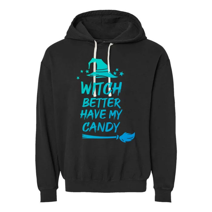 Witch Better Have My Candy Gift Garment-Dyed Fleece Hoodie