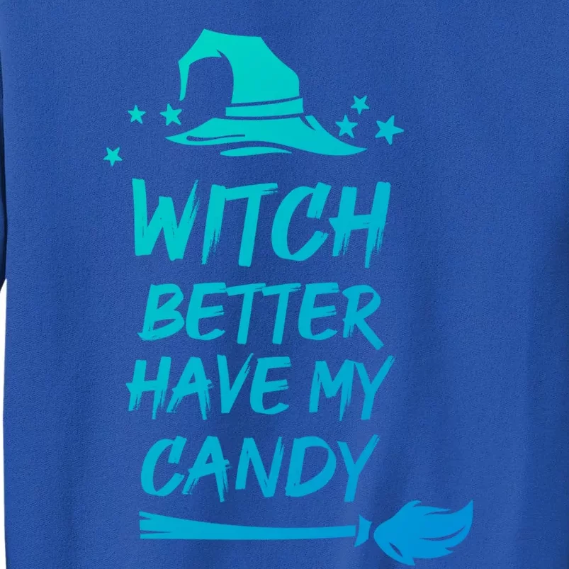 Witch Better Have My Candy Gift Tall Sweatshirt