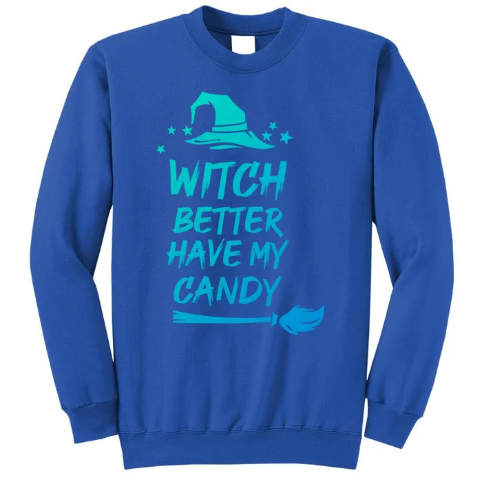 Witch Better Have My Candy Gift Tall Sweatshirt