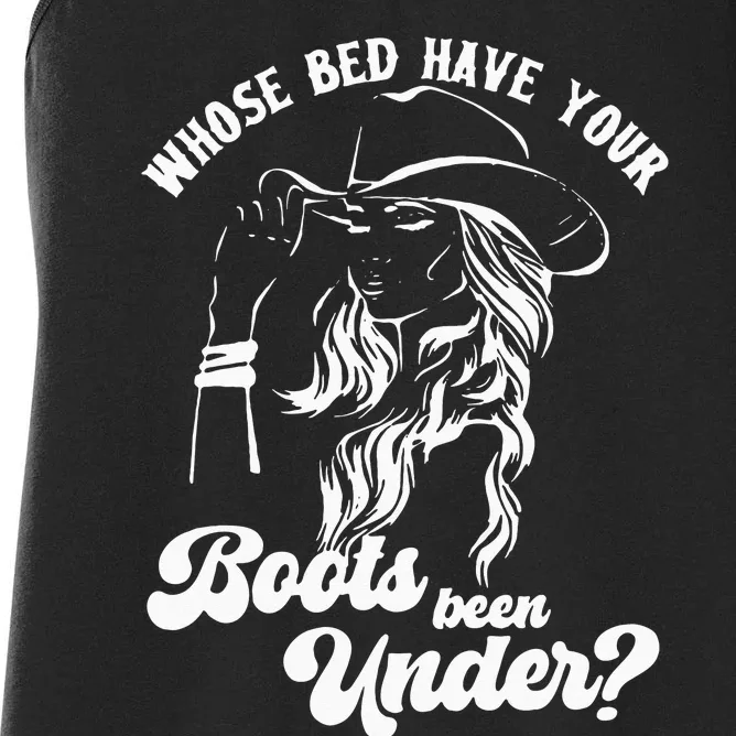 Whose Bed Have Your Boots Been Under Apparel Women's Racerback Tank