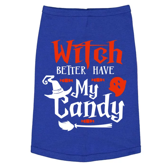 Witch Better Have My Broom Candy Halloween Scary Gift Doggie Tank