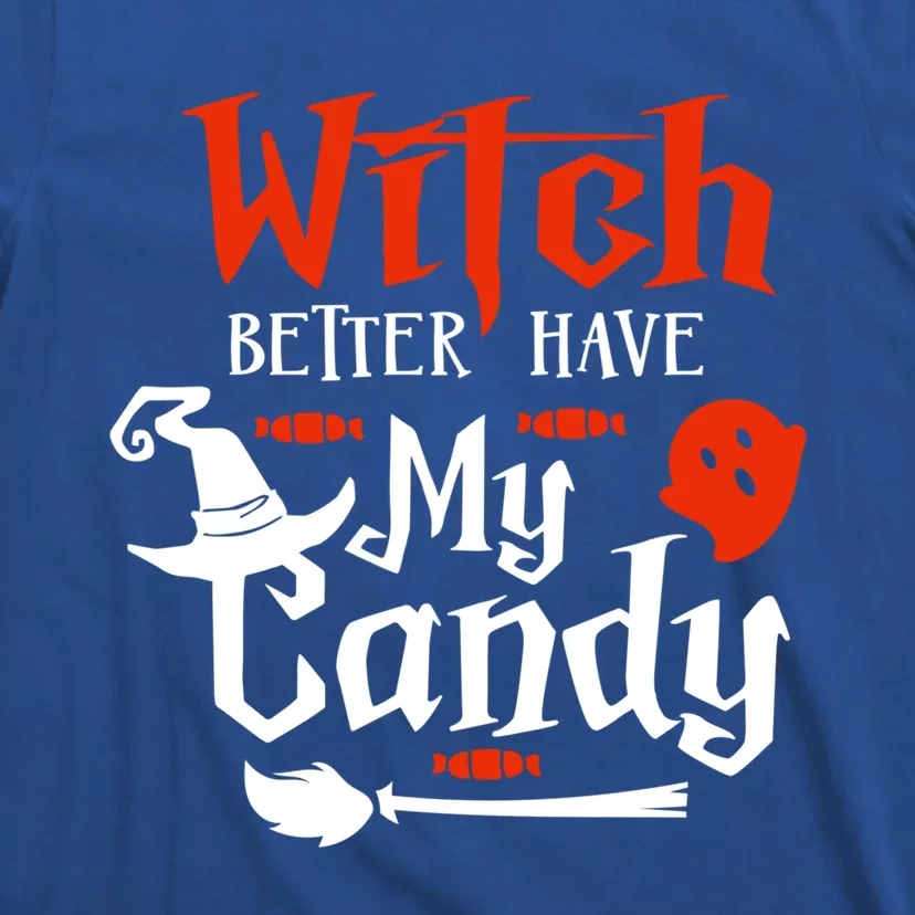 Witch Better Have My Broom Candy Halloween Scary Gift T-Shirt