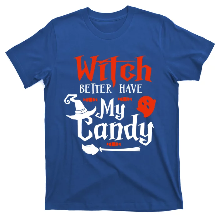 Witch Better Have My Broom Candy Halloween Scary Gift T-Shirt