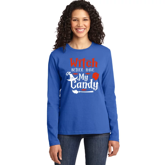 Witch Better Have My Broom Candy Halloween Scary Gift Ladies Long Sleeve Shirt