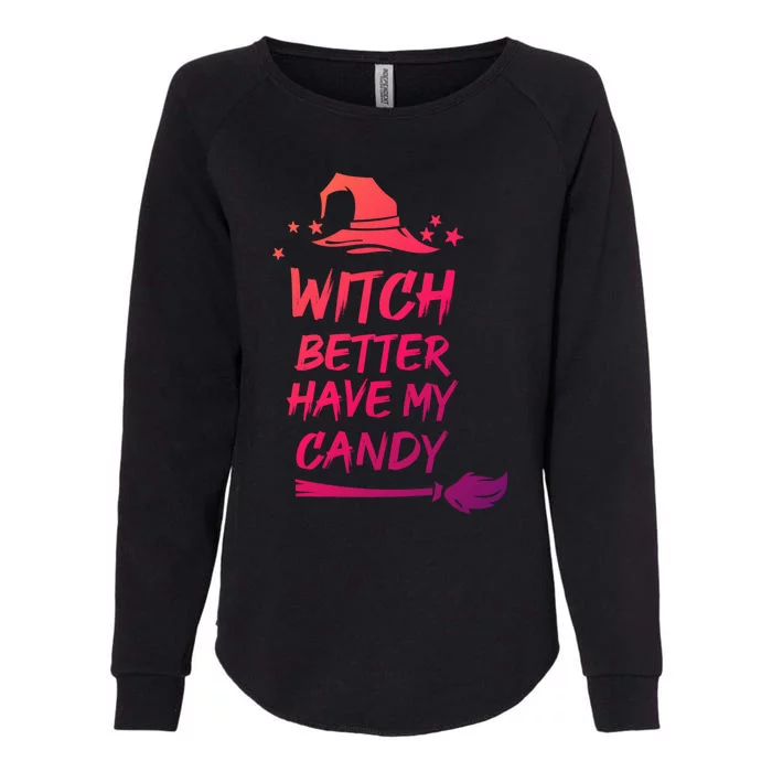 Witch Better Have My Candy Gift Womens California Wash Sweatshirt