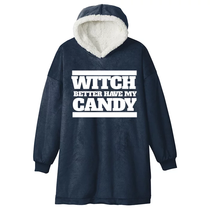 Witch Better Have My Candy Cute Gift Hooded Wearable Blanket