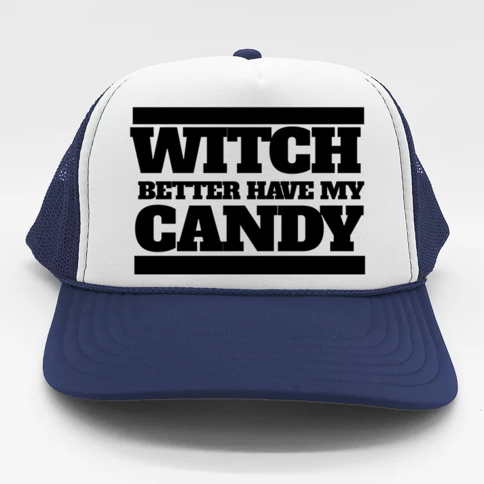 Witch Better Have My Candy Cute Gift Trucker Hat