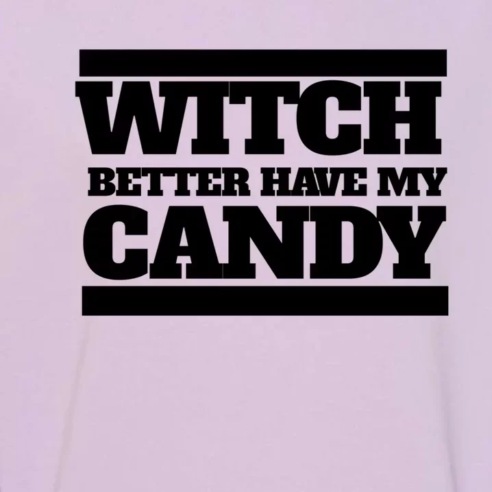 Witch Better Have My Candy Cute Gift Garment-Dyed Sweatshirt