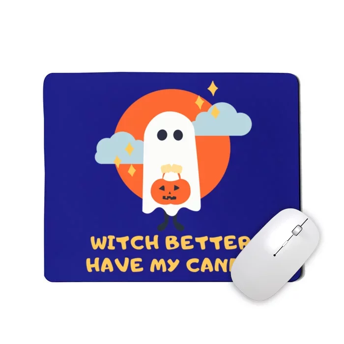 Witch Better Have My Candy Gift Mousepad