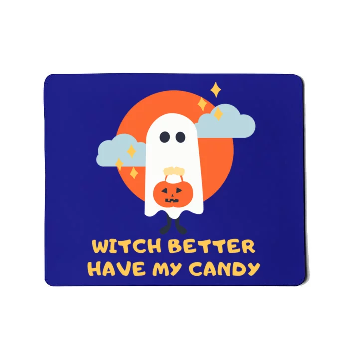 Witch Better Have My Candy Gift Mousepad