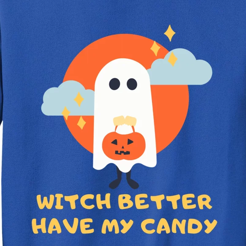 Witch Better Have My Candy Gift Tall Sweatshirt