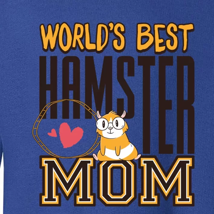 Worlds Best Hamster Mom For Hamster Lover Cute Gift Toddler Sweatshirt