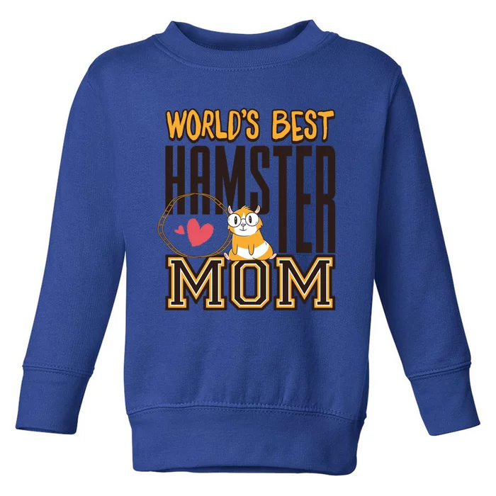 Worlds Best Hamster Mom For Hamster Lover Cute Gift Toddler Sweatshirt