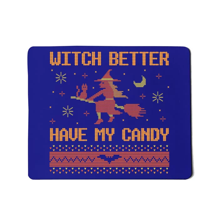 Witch Better Have My Candy Ugly Halloween Horror Gift Mousepad