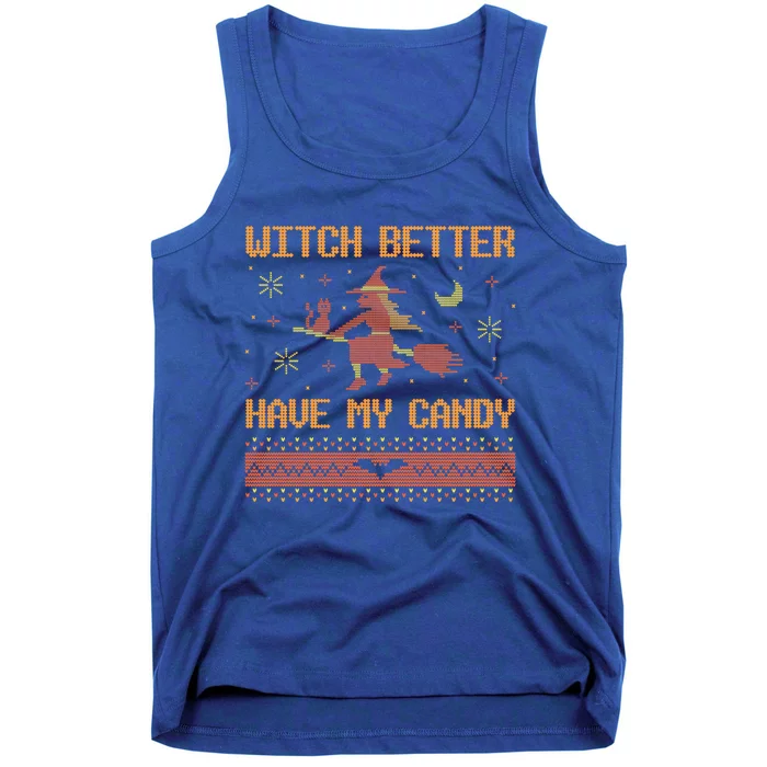 Witch Better Have My Candy Ugly Halloween Horror Gift Tank Top