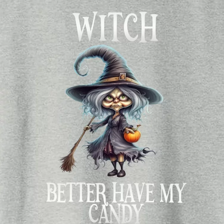 Witch Better Have My Candy Halloween Gift Women's Crop Top Tee