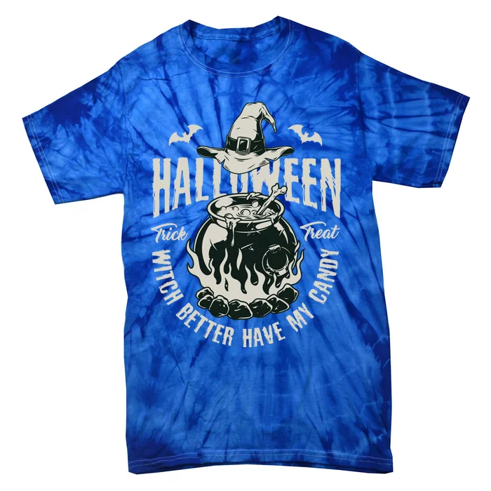 Witch Better Have My Candy Hippie Halloween Trick Or Treat Cute Gift Tie-Dye T-Shirt