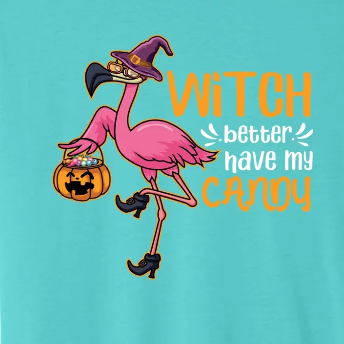 Witch Better Have My Candy Costume Halloween Flamingo Gift ChromaSoft Performance T-Shirt