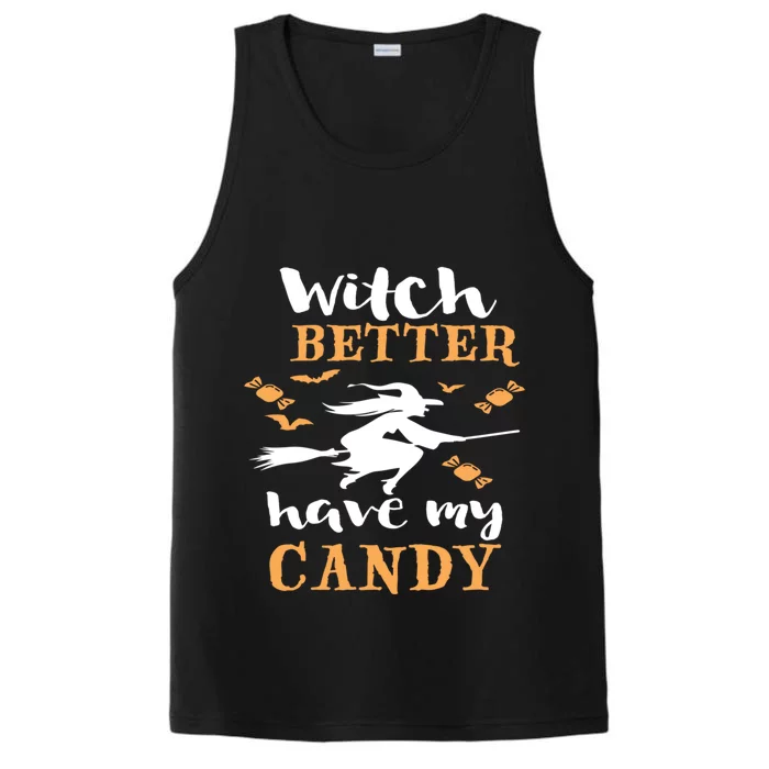 Witch Better Have My Candy Funny Fancy Dress Broomstick Meaningful Gift Performance Tank