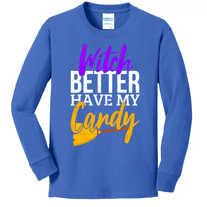 Witch Better Have My Candy Funny Halloween Costume Gift Kids Long Sleeve Shirt