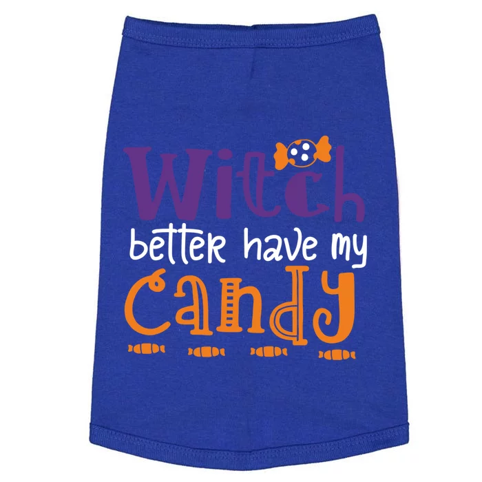 Witch Better Have My Candy Horrible Halloween Cool Gift Doggie Tank