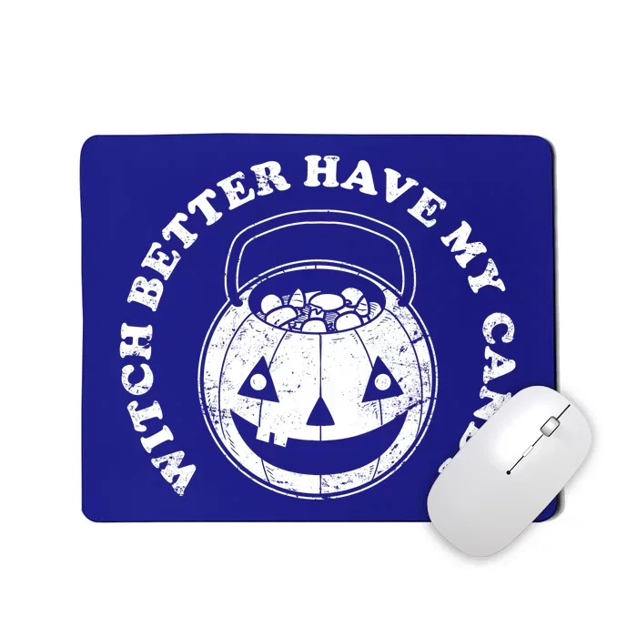 Witch Better Have My Candy Funny Halloween Pumpkin Gift Mousepad