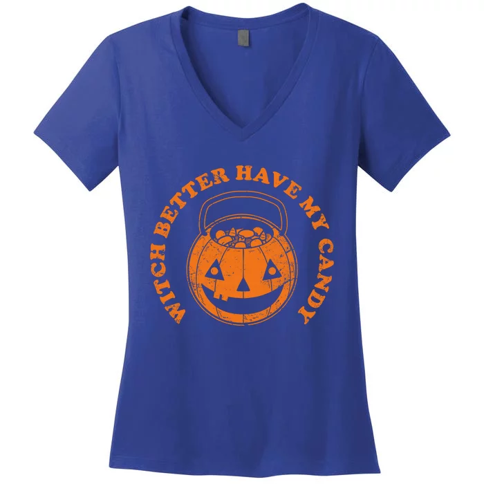 Witch Better Have My Candy Funny Halloween Pumpkin Great Gift Women's V-Neck T-Shirt