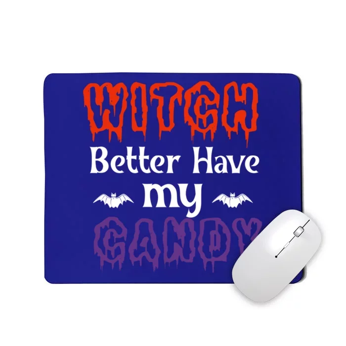 Witch Better Have My Smile Candy Halloween Gift Mousepad