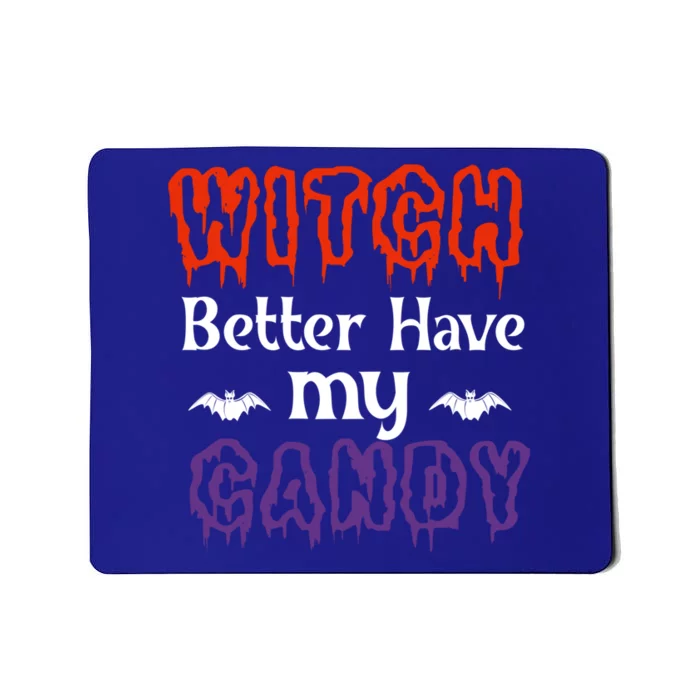 Witch Better Have My Smile Candy Halloween Gift Mousepad