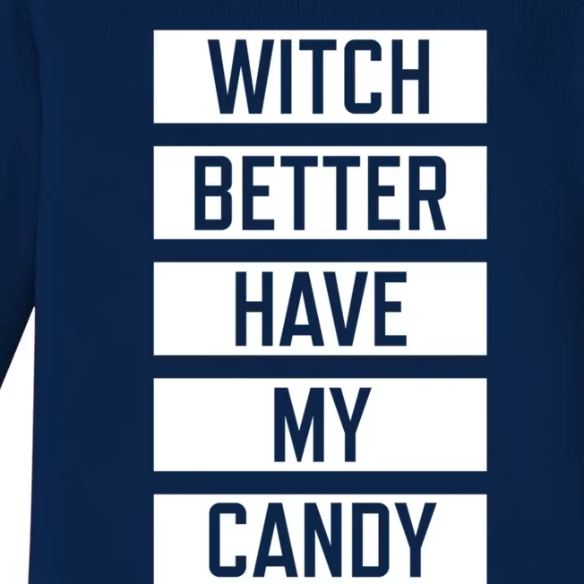 Witch Better Have My Candy Funny Halloween Sayings Adult Gift Baby Long Sleeve Bodysuit