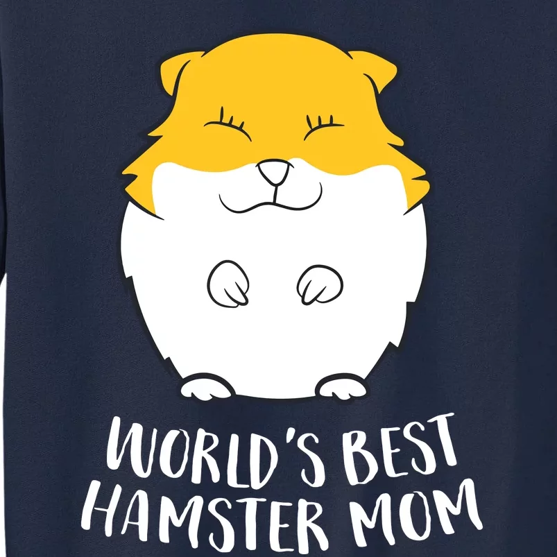 Worlds Best Hamster Mom Funny Hamster Mom Gift Tall Sweatshirt