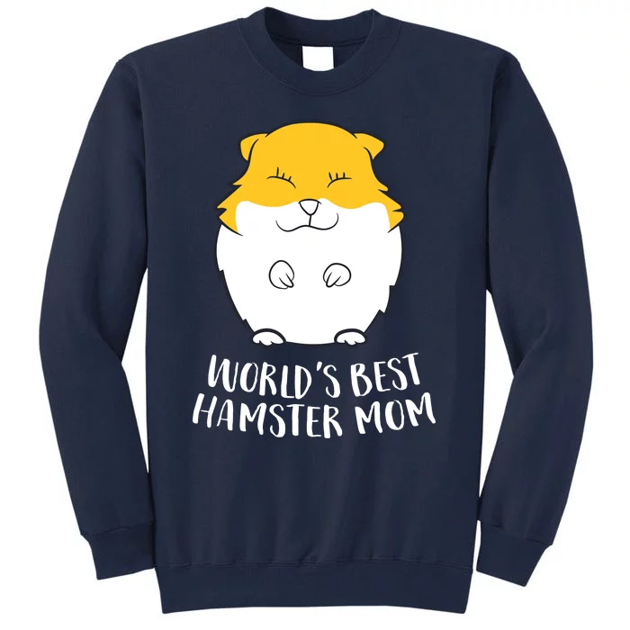 Worlds Best Hamster Mom Funny Hamster Mom Gift Tall Sweatshirt