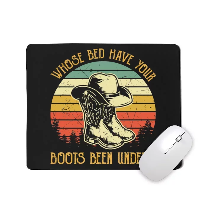 Whose Bed Have Your Boots Been Under Country Music Premium Mousepad