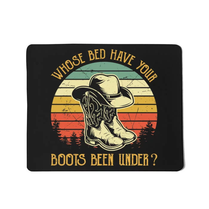 Whose Bed Have Your Boots Been Under Country Music Premium Mousepad