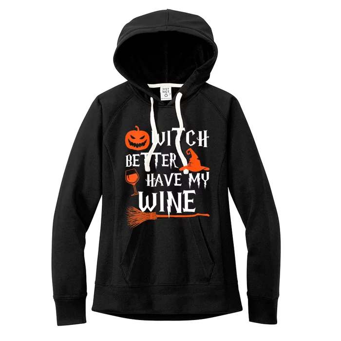 Witch Better Have My Wine Funny Halloween Pumpkin Costume Women's Fleece Hoodie