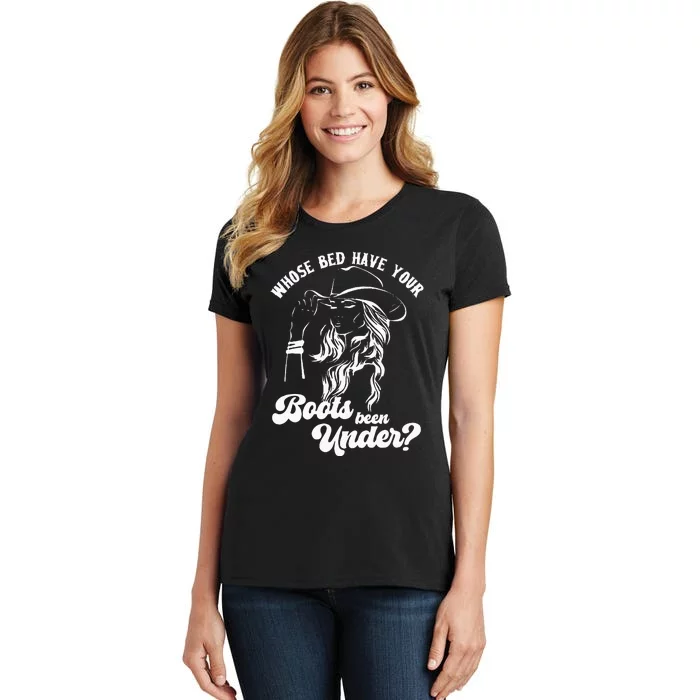 Whose Bed Have Your Boots Been Under Apparel Women's T-Shirt