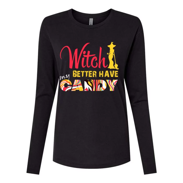 Witch Better Have My Candy Funny Halloween Trick Or Treating Gift Womens Cotton Relaxed Long Sleeve T-Shirt