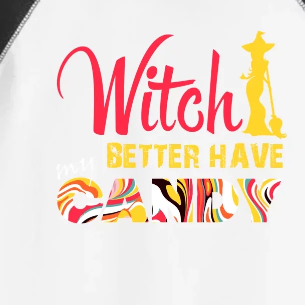 Witch Better Have My Candy Funny Halloween Trick Or Treating Gift Toddler Fine Jersey T-Shirt