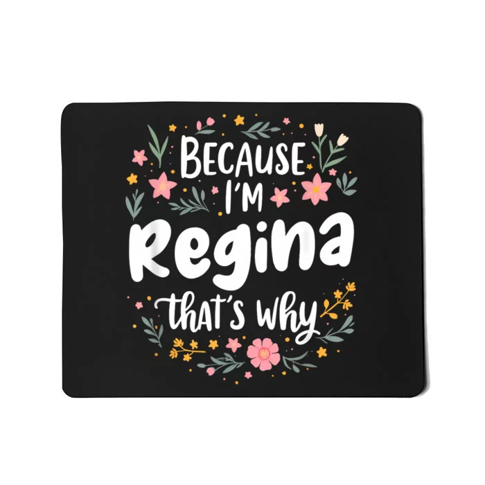 Women Because IM Regina ThatS Why Woman Mousepad